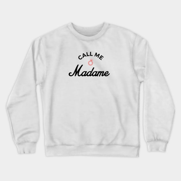 Call me madame Crewneck Sweatshirt by Nanaloo